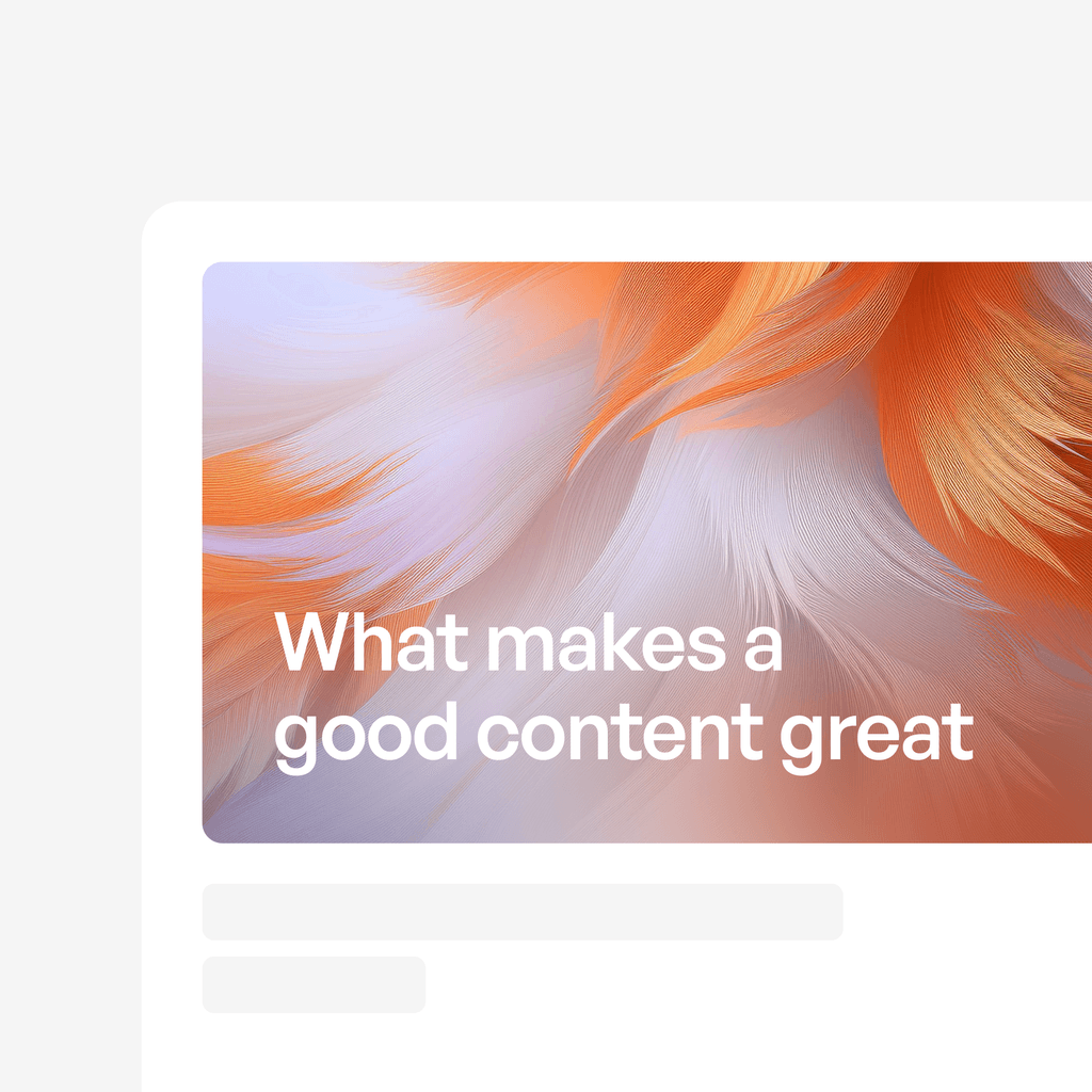 What Makes Good Content Truly Great